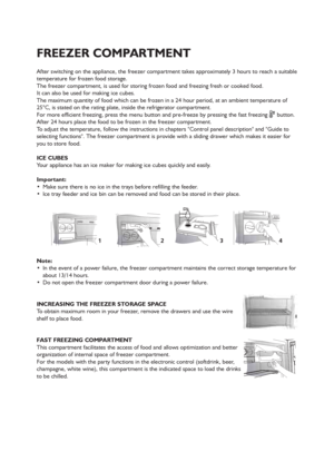 Page 1114
After switching on the appliance, the freezer compartment takes approximately 3 hours to reach a suitable
temperature for frozen food storage.
The freezer compartment, is used for storing frozen food and freezing fresh or cooked food.
It can also be used for making ice cubes.
The maximum quantity of food which can be frozen in a 24 hour period, at an ambient temperature of
25°C, is stated on the rating plate, inside the refrigerator compartment.
For more efficient freezing, press the menu button and...