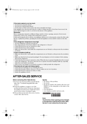 Page 1820
AFTER-SALES SERVICE
Before contacting After-Sales Service:
1.
See if you can solve the problem yourself with the 
help of the “Troubleshooting guide/After-sales 
service”).
2.
Switch the appliance on again to see if the 
problem has been solved. If it has not, disconnect 
the appliance from the power supply and wait for 
about an hour before switching on again.
3.
If the problem persists after this course of action, 
contact After-sales Service.Specify:

the nature of the problem,

the model,

the...