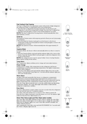 Page 5197
Fast Cooling & Fast Freezing
The Fast Cooling & Fast Freezing feature assists with periods of high refrigerator 
use, full grocery loads, or temporarily warm room temperatures.
Press the Fast Cooling & Fast Freezing touch pad to set the freezer and 
refrigerator to the lowest temperature settings. Press the Fast Cooling & Fast 
Freezing touch pad again to return to the normal refrigerator set point.
NOTE: The Fast Cooling & Fast Freezing feature will automatically shut off in 
approximately 12...