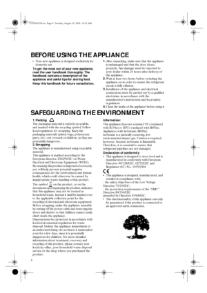 Page 24
BEFORE USING THE APPLIANCE
SAFEGUARDING THE ENVIRONMENT
•
Your new appliance is designed exclusively for 
domestic use
To get the most out of your new appliance, 
read the user handbook thoroughly. The 
handbook contains a description of the 
appliance and useful tips for storing food.
Keep this handbook for future consultation.1.
After unpacking, make sure that the appliance 
is undamaged and that the door closes 
properly. Any damage must be reported to 
your dealer within 24 hours after delivery of...