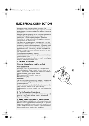 Page 2729
ELECTRICAL CONNECTION
Regulations require that the appliance is earthed. The 
manufacturer declines all liability for injury to persons or animals 
and for damage to property resulting from failure to observe the 
prescriptions.
Make sure that the installation and the electrical connection are 
carried out by a qualified technician according to the 
manufacturer’s instructions and local safety regulations.
Ensure that the voltage indicated on the appliance data plate 
corresponds to the mains...