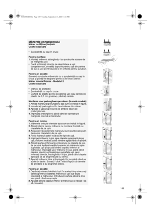 Page 24189
Mânerele congelatoruluiMâner cu lăţime parţială
Unelte necesare
•Șurubelniţă cu cap în cruce
Pentru montare: 
1.Montaţi mânerul strângându-l cu șuruburile scoase de 
pe marginea ușii.
•Dacă schimbaţi direcţia de deschidere a ușii 
congelatorului, scoateţi dopurile pentru ușă din partea 
de sus a ușii și introduceţi-le în orificiile pentru șuruburi.
Pentru a-l scoate:
Scoateţi șuruburile mânerului cu o șurubelniţă cu cap în 
cruce și puneţi-le deoparte pentru a le folosi ulterior.
Mâner montat frontal...