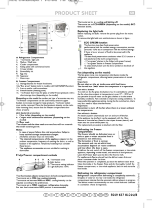 Page 1A. Refrigerator Compartment
2.Thermostat / light unit
3.Shelves / Shelf area
4.Cooler compartment
5.Rating plate with commercial name
7.Crisper divider
8.Reversibility kit
9.Egg tray
10.Separator
11.Door trays
B. Freezer Compartment
12.Storage baskets for frozen food items
12a“Eco green” basket (only in models with ECO GREEN function)
13.Ice tray and/or cold accumulator
14.Bottom basket (freezing zone)
16.The freezer door trays for pizza or other frozen products with a
short storage time (depending on...