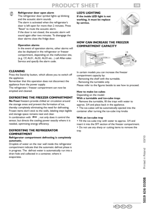 Page 4Refrigerator door open alarm
The refrigerator door symbol lights up blinking
and the acoustic alarm sounds.
The alarm is activated when the refrigerators
door is left open for more than 2 minutes. Press
Reset to mute the acoustic alarm.
If the door is not closed, the acoustic alarm will
sound again after two minutes. To disengage the
door alarms close the fridge door.
Operation alarms
In the event of operation alarms, other alarms will
also be displayed in the refrigerator or freezer
compartment,...