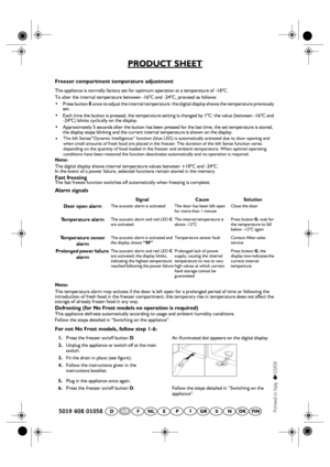 Page 2
DFNLEPGRDKSNFINIGB
PRODUCT SHEET
Freezer compartment temperature adjustment
The appliance is normally factory set for optimum operation at a temperature of -18°C.
To alter the internal temperature between -16°C and -24°C, proceed as follows:
• Press button  E once to adjust the internal temperature: the  digital display shows the temperature previously 
set.
• Each time the button is pressed, the temperature setti ng is changed by 1°C: the value (between -16°C and 
-24°C) blinks cyclically on the...