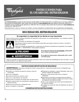 Page 1818 LE AGRADECEMOS la compra de este producto de alta calidad. Si usted experimenta un problema que no se haya cubierto en 
SOLUCIÓN DE PROBLEMAS, visite nuestro sitio de internet en www.whirlpool.com para obtener información adicional. Si 
considera que aún necesita ayuda, llámenos al 1-800-253-1301. En Canadá, visite nuestro sitio de internet en www.whirlpool.ca 
o llámenos al 1-800-807-6777. 
Necesitará tener a mano su número de modelo y de serie ubicados
 en la pared interior del compartimiento del...