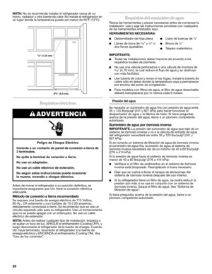 Page 2020
NOTA: No se recomienda instalar el refrigerador cerca de un 
horno, radiador u otra fuente de calor. No instale el refrigerador en 
un lugar donde la temperatura puede ser menor de 55°F (13°C).
Requisitos eléctricos
Antes de mover el refrigerador a su posición definitiva, es 
importante asegurarse que Ud. tiene la conexión eléctrica 
adecuada.
Método de conexión a tierra recomendado
Se requiere una fuente de energía eléctrica de 115 Voltios, 
60 Hz., CA solamente y con fusibles de 15 ó 20 amperios,...