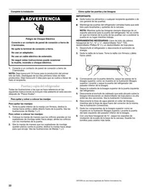 Page 2222
Complete la instalación
1.Conecte a un contacto de pared de conexión a tierra de 
3terminales.
NOTA: Deje transcurrir 24 horas para la producción del primer 
lote de hielo. Deshágase de los tres primeros lotes de hielo 
producidos. Deje transcurrir 3 días para que se vuelva a llenar de 
hielo el recipiente.
Puertas y cajón del refrigerador
Todas las ilustraciones a las que se hace referencia en las 
siguientes instrucciones se incluyen más adelante en esta sección 
después de “Pasos finales”.
Para...