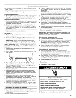 Page 4141
Portes et tiroir du réfrigérateur
Les illustrations sont incluses plus loin dans cette section, après 
“Étapes finales”.
Enlèvement et réinstallation des poignées
Enlèvement des poignées :
1.Maintenir fermement la partie inférieure de la poignée, glisser 
la poignée vers le haut et la tirer droit pour l’extraire de la 
porte. Voir les illustrations de la poignée en plastique 1 et 2.
Réinstallation des poignées : 
1.Positionner la poignée de façon à ce que les grands trous des 
attaches de fixation...