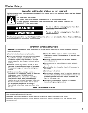 Page 33
Washer Safety
State of California  Proposition  65 Warnings:
WARNING:  This product  contains  one or more  chemicals  known to the  State  of California  to cause  cancer.
WARNING:  This product  contains  one or more  chemicals  known to the  State  of California  to cause  birth defects  or other 
reproductive  harm. 
