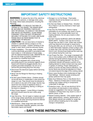 Page 44
RANGE SAFETY
Ð SAVE THESE INSTRUCTIONS Ð IMPORTANT SAFETY INSTRUCTIONS
WARNING: To reduce the risk of fire, electrical
shock, injury to persons, or damage when using
the range, follow basic precautions, including the
following:
¥WARNING Ð TO REDUCE THE RISK OF
TIPPING OF THE RANGE, THE RANGE MUST
BE SECURED BY PROPERLY INSTALLED
ANTI-TIP DEVICES. TO CHECK IF THE DEVICES
ARE INSTALLED PROPERLY, SLIDE RANGE
FORWARD, LOOK FOR ANTI-TIP BRACKET
SECURELY ATTACHED TO FLOOR, AND SLIDE
RANGE BACK SO REAR RANGE...