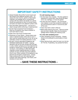 Page 55
RANGE SAFETY
¥Utensil Handles Should Be Turned Inward and
Not Extend Over Adjacent Surface Units Ð To
reduce the risk of burns, ignition of flammable
materials, and spillage due to unintentional
contact with the utensil, the handle of a utensil
should be positioned so that it is turned inward,
and does not extend over adjacent surface units.
¥Use Care When Opening Door Ð Let hot air or
steam escape before removing or replacing food.
¥Do Not Heat Unopened Food Containers Ð
Build-up of pressure may cause...