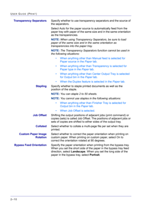 Page 174  
2–10
USER GUIDE (PRINT)
Transparency SeparatorsSpecify whether to use transparency separators and the source of 
the separators.
Select Auto for the paper source to automatically feed from the 
paper tray with paper of the same size and in the same orientation 
as the transparencies.
NOTE: When using Transparency Separators, be sure to load 
paper of the same size and in the same orientation as 
transparencies into the paper tray.
NOTE: The Transparency Separators function cannot be used in 
the...