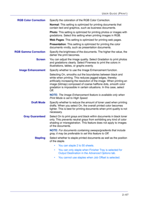 Page 2312–67
USER GUIDE (PRINT)
RGB Color CorrectionSpecify the coloration of the RGB Color Correction.
Normal: This setting is optimized for printing documents that 
contain text and graphics, such as business documents.
Photo: This setting is optimized for printing photos or images with 
gradations. Select this setting when printing images in RGB.
Web Pages: This setting is optimized for printing web pages.
Presentation: This setting is optimized for printing the color 
documents vividly, such as presentation...