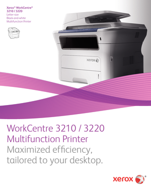 Page 1WorkCentre 3210 / 3220 
Multifunction Printer
Maximized efficiency,  
tailored to your desktop.
Xerox® WorkCentre®
3210 / 3220 
Letter-size
Black-and-white 
Multifunction Printer  