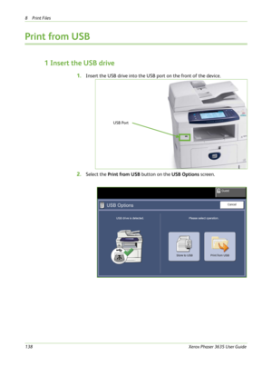 Page 1448Print Files 
138Xerox Phaser 3635 User Guide
Print from USB
1 Insert the USB drive
1.Insert the USB drive into the USB port on the front of the device.
2.Select the Print from USB button on the USB Options screen.
USB Port 