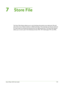 Page 125Xerox Phaser 3635 User Guide119
7Store File
The Store Files feature allows you to scan hardcopy documents as an electronic file and 
place them into a folder located on a USB thumb drive. The stored job can then be retrieved 
at a later date for printing and sharing from the USB thumb drive. The Store Files feature 
allows you to store a job in the following formats: PDF, TIFF, Multi-page TIFF and JPEG. 