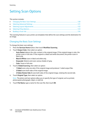 Page 120Scanning 
120  ColorQube 8700/8900  Color Multifunction Printer  
  User Guide  
 
Setting Scan Options  
This section includes:  
•   Changing the Basic Scan Settings  ................................ ........................................................................................... 120  
•   Selecting Advanced Settings  ................................ ..................................................................................................... 121  
•   Selecting Layout Adjustments...