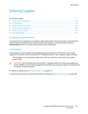 Page 179Maintenance 
  ColorQube 8700/8900 Color Multifunction Printer  179 
  User Guide 
 
Ordering Supplies  
This section includes:  
•   Locating the Serial Number  ....................................................................................................................................... 179  
•   Consumables  ................................ ................................................................................................................................... 179  
•   Routine...