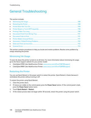 Page 188Troubleshooting 
188  ColorQube 8700/8900  Color Multifunction Printer  
  User Guide  
 
General Troubleshooting  
This section includes: 
•   Minimizing Ink Usage  ................................ .................................................................................................................. 188  
•   Restarting the Printer  ................................ ................................................................................................................... 188  
•...