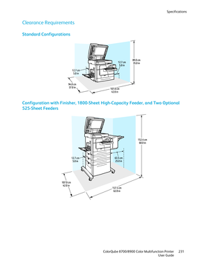 Page 231Specifications 
  ColorQube 8700/8900 Color Multifunction Printer  231 
  User Guide 
 
Clearance Requirements  
Standard Configurations  
 
Configuration with Finisher, 1800 -Sheet High-Capacity Feeder, and Two Optional 
525-Sheet Feeders  
  