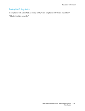 Page 239Regulatory Information 
  ColorQube 8700/8900 Color Multifunction Printer  239 
  User Guide 
 
Turkey RoHS Regulation 
In compliance with Article 7 (d), we hereby certify “it is in compliance with the EEE  regulation.”  
“EEE yönetmeliğine uygundur.”   