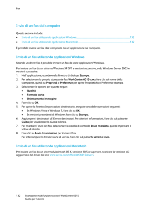 Page 133Fax 
 
132 Stampante multifunzione a colori WorkCentre 6015 
 Guida per lutente 
 
 
Invio di un fax dal computer 
Questa sezione include: 
 Invio di un fax utilizzando applicazioni Windows .............................................................................................. 132 
 Invio di un fax utilizzando applicazioni Macintosh ........................................................................................... 132 
È possibile inviare un fax alla stampante da unapplicazione sul...