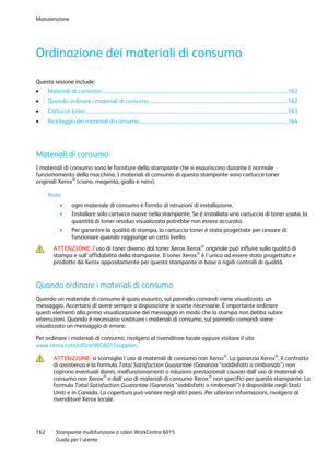 Page 163Manutenzione 
 
162 Stampante multifunzione a colori WorkCentre 6015 
 Guida per lutente 
 
Ordinazione dei materiali di consumo 
Questa sezione include: 
 Materiali di consumo .................................................................................................................................................... 162 
 Quando ordinare i materiali di consumo .............................................................................................................. 162 
 Cartucce toner...