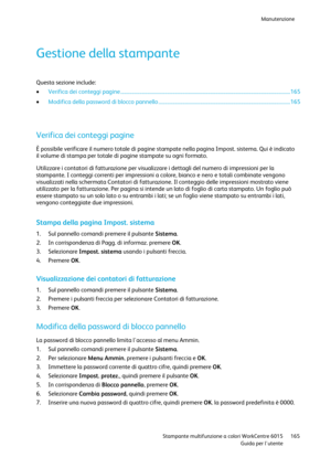 Page 166Manutenzione 
 
 Stampante multifunzione a colori WorkCentre 6015 165 
 Guida per lutente 
 
Gestione della stampante 
Questa sezione include: 
 Verifica dei conteggi pagine ...................................................................................................................................... 165 
 Modifica della password di blocco pannello ........................................................................................................ 165 
 
 
Verifica dei conteggi pagine 
È...