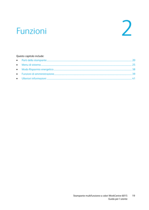 Page 20 
 Stampante multifunzione a colori WorkCentre 6015 19 
 Guida per lutente 
 
Questo capitolo include: 
 Parti della stampante ..................................................................................................................................................... 20 
 Menu di sistema ............................................................................................................................................................... 25 
 Modo Risparmio energetico...