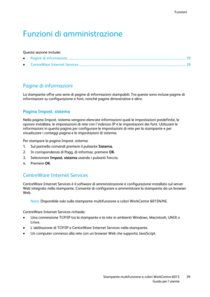 Page 40Funzioni 
 
 Stampante multifunzione a colori WorkCentre 6015 39 
 Guida per lutente 
 
Funzioni di amministrazione 
Questa sezione include: 
 Pagine di informazioni ................................................................................................................................................... 39 
 CentreWare Internet Services ..................................................................................................................................... 39 
 
 
Pagine di...