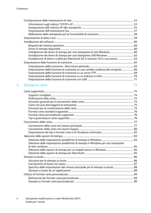 Page 5Contenuto 
 
4 Stampante multifunzione a colori WorkCentre 6015 
 Guida per lutente 
 
Configurazione delle impostazioni di rete ........................................................................................................... 53 
Informazioni sugli indirizzi TCP/IP e IP ......................................................................................................... 53 
Assegnazione dellindirizzo IP alla stampante...