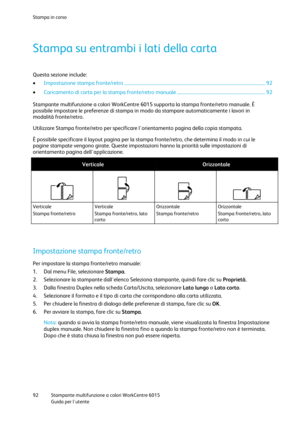 Page 93Stampa in corso 
 
92 Stampante multifunzione a colori WorkCentre 6015 
 Guida per lutente 
 
Stampa su entrambi i lati della carta 
Questa sezione include: 
 Impostazione stampa fronte/retro ........................................................................................................................... 92 
 Caricamento di carta per la stampa fronte/retro manuale ............................................................................. 92 
Stampante multifunzione a colori WorkCentre 6015...