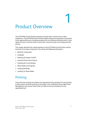 Page 71
Product Overview
The 6279 Wide Format Printer processes print jobs that it receives from a client
workstation. The 6279 Wide Format Printer enables all types of image data to be printed
in the supported formats, including standard and non-standard sized documents. It also
allows the user to view the status of print jobs, cancel print jobs, and change print job
priority.
This chapter describes the overall operation of the 6279 Wide Format Printer and the
functions of its major components. You will see...
