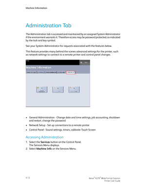 Page 80Administration Tab
The Administration tab is accessed and maintained by an assigned System Administrator
if the environment warrants it. Therefore access may be password protected, as indicated
by the lock and key symbol.
See your System Administrator for requests associated with the features below.
This feature provides many behind the scenes advanced settings for the printer, such
as network settings to connect to a remote printer and control panel changes.
•General Administration - Change date and...