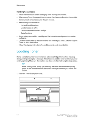 Page 84Handling Consumables
•Follow the instructions on the packaging when storing consumables.
•When storing Toner Cartridges, it is best to store them horizontally rather than upright.
•Do not unpack consumables until they are needed.
•Avoid storing consumables in:
-Hot and humid locations
-Locations close to a fire
-Locations exposed to direct sunlight
-Dusty locations
•Before using consumables, carefully read the instructions and precautions on the
packaging.
•Check the part number of the consumables and...