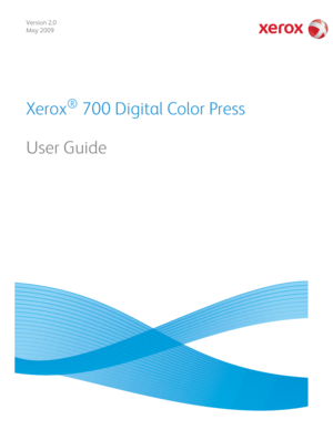 Page 1Xerox
®
 700 Digital Color Press
User Guide
Version 2.0
May 2009
Downloaded From ManualsPrinter.com Manuals 