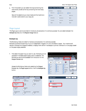 Page 72
User Guide
4-30
Co
pyXerox 700 Digital Color Press
Covers - Paper Tray Settings
8.5 in.x11 in.
8.5x14
Save
Cancel
8.5 in.x5.5 in.
11 in.x17 in.
8.5 in.x11 in.
8.5x14
8.5 in.x5.5 in.
Tray 5
11 in.x17 in.
Tray 5
Front Cover Back Cover
Auto
8.5 in.x11 in.
8.5x14
8.5 in.x5.5 in.
Tray 5
Booklet Creation
Page Layout
Image Quality Layout 
AdjustmentOutput Format
Job Assembly
General 
Settings
Off
1 Up
Annotation Off
Poster
Folding
Covers
Off Transparency Options
No Separators
No Covers
Tab Margin Shift Off...