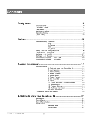 Page 19DOCUCOLOR 12 USER GUIDE XIX
1
2
3
4
5
6
7
Safety Notes ........................................................................................  III
Electrical safety ........................................................................................III
Disconnect Device ................................................................................... IV
Laser safety .............................................................................................. V
Maintenance safety...