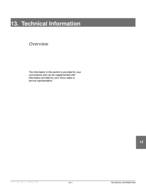 Page 233DOCUCOLOR 12 USER GUIDE13–1 TECHNICAL INFORMATION
1
2
3
4
5
13
7
13. Technical Information
Overview
The information in this section is provided for your 
convenience and can be supplemented with 
information provided by your Xerox sales or 
service representative.
Downloaded From ManualsPrinter.com Manuals 