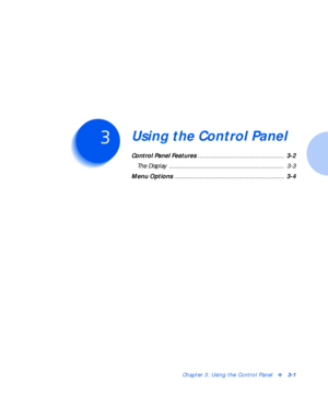Page 25Chapter 3: Using the Control Panelv3-1
Using the Control PanelC h a p t e r 3
Control Panel Features ...................................................  3-2
The Display  ....................................................................  3-3
Menu Options .................................................................  3-4
Downloaded From ManualsPrinter.com Manuals 