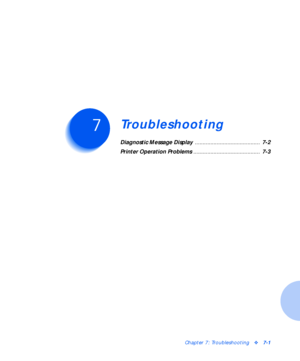 Page 87Chapter 7: Troubleshootingv7-1
TroubleshootingC h a p t e r 7
Diagnostic Message Display ..........................................  7-2
Printer Operation Problems ...........................................  7-3
Downloaded From ManualsPrinter.com Manuals 