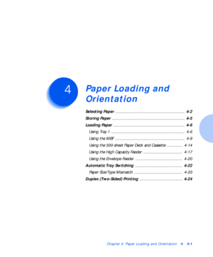 Page 31Chapter 4: Paper Loading and Orientationv4-1
Paper Loading and 
Orientation
C h a p t e r 4
Selecting Paper ...............................................................  4-2
Storing Paper ..................................................................  4-5
Loading Paper .................................................................  4-6
Using Tray 1 ...................................................................  4-6
Using the MBF...