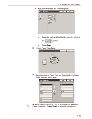 Page 45Xerox 4590 EPS/4110 EPS User Guide
2-25
2. Paper and other media
• If you select Variable, the screen displays:
a. Select the width and height of the paper by selecting 
the buttons.
b. Select Save.
6.Select Paper Type/Color. 
7.Select the desired Paper Type and if applicable, the Paper 
Color, and then select Save.
NOTE:If the optional OHCF (Tray 6) is installed, an additional 
Paper Type option, Coated Stock, is available for selection.
Downloaded From ManualsPrinter.com Manuals 