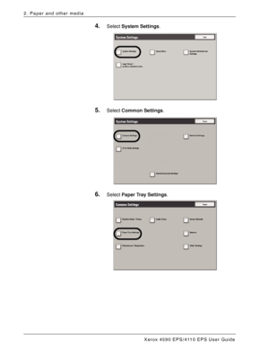 Page 48Xerox 4590 EPS/4110 EPS User Guide
2-28
2. Paper and other media
4.Select System Settings. 
5.Select Common Settings.
6.Select Paper Tray Settings. 
Downloaded From ManualsPrinter.com Manuals 