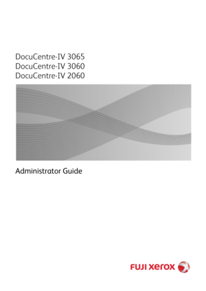 Page 1DocuCentre-IV 3065
DocuCentre-IV 3060
DocuCentre-IV 2060
Administrator Guide
Downloaded From ManualsPrinter.com Manuals 