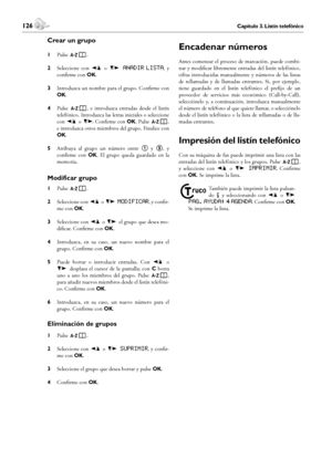 Page 126126Capítulo 3. Listín telefónico
4. Fax
 127Capítulo 4. Fax
Español
Crear un grupo
1 Pulse }.
2 Seleccione  con [ o  ] anadir lista,  y 
confirme con OK.
3 Introduzca un nombre para el grupo. Confirme con 
OK.
4 Pulse },  e  introduzca  entradas  desde  el  listín 
telefónico. Introduzca las letras iniciales o seleccione 
con [ o ]. Confirme con OK. Pulse }, 
e introduzca otros miembros del grupo. Finalice con 
OK.
5 Atribuya  al  grupo  un  número  entre 1  y 9,  y 
confirme  con OK.  El  grupo  queda...