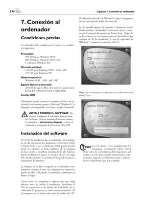 Page 134134Capítulo 7. Conexión al  ordenador
7. Conexión al  ordenador
 135Capítulo 7. Conexión al  ordenador
Español
7. Conexión al 
ordenador
Condiciones previas
Su  ordenador  debe  cumplir,  por  lo  menos,  las  condicio-
nes siguientes:
Procesador:
 500 MHz para Windows 98 SE®
 800 MHz para Windows 2000 · ME®
 1 GHz para Windows XP®
Memoria principal:
 128 MB para Windows 98 SE · 2000 · ME®
 192 MB para Windows XP®
Sistema operativo:
 Windows 98 SE · 2000 · ME · XP®
Espacio libre en la memoria:
 260 MB de...