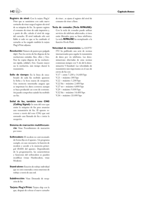 Page 142142Capítulo Anexo
Anexo
 143Capítulo Anexo
Español
Registro  de  nivel:  Con  la  tarjeta  Plug’n’ 
Print  que  se  suministra  con  cada  nuevo 
cartiucho de tóner carga el registro de nivel 
de  su  máquina  de  fax.  Su  aparato  registra 
el consumo de tóner de cada impresión y, 
a  partir  de  ello,  calcula  el  nivel  de  carga 
del  cartucho.  El  nivel  indicado  sólo  será 
fiable  si  cada  vez  que  se  ha  cambiado  el 
cartucho  se  ha  cargado  también  la  tarjeta 
Plug’n’Print adjunta....