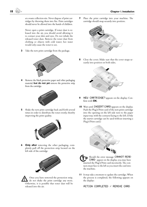 Page 1818Chapter 1. Installation
1. Installation
 19Chapter 1. Installation
English
at a waste collection site. Never dispose of print car-
tridges  by  throwing  them  into  fire.  Print  cartridges 
should never be allowed into the hands of children.
 Never  open  a  print  cartridge.  If  toner  dust  is  re-
leased  into  the  air,  you  should  avoid  allowing  it 
to  contact  your  skin  and  eyes.  Do  not  inhale  the 
released  toner  dust.  Remove  the  toner  dust  from 
clothing  or  objects  with...